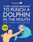 Image for 5 very good reasons to punch a dolphin in the mouth (&amp; other useful guides)