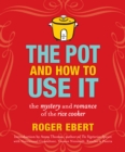 Image for The pot and how to use it: the mystery and romance of the rice cooker