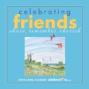 Image for Celebrating Friends : Share, Remember, Cherish