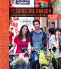 Image for Feeding the dragon: a culinary travelogue through China with recipes