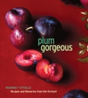 Image for Plum gorgeous: recipes and memories from the orchard