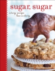 Image for Sugar, sugar: every recipe has a story
