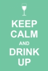 Image for Keep Calm and Drink Up