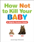 Image for How not to kill your baby