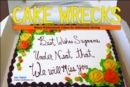 Image for Cake Wrecks: When Professional Cakes Go Horribly, Hilariously Wrong