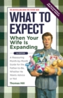 Image for What to expect when your wife Is expanding: a reassuring month-by-month guide for the father-to-be, whether he wants advice or not