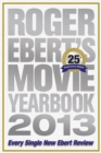Image for Roger Ebert&#39;s Movie Yearbook 2013 : 25th Anniversary Edition