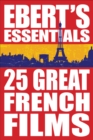 Image for 25 Great French Films: Ebert&#39;s Essentials