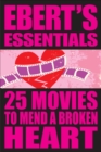 Image for 25 Movies to Mend a Broken Heart: Ebert&#39;s Essentials