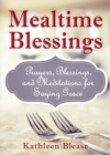 Image for Mealtime Blessings: Prayers, Blessings, and Meditations for Saying Grace