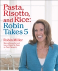 Image for Pasta, Risotto, and Rice: Robin Takes 5