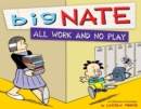 Image for Big Nate all work and no play  : a collection of Sundays