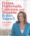 Image for Pizzas, Flatbreads, Calzones, and Strudels: Robin Takes 5