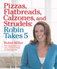 Image for Pizzas, Flatbreads, Calzones, and Strudels: Robin Takes 5