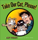 Image for Take Our Cat, Please!: A Get Fuzzy Collection