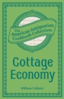 Image for Cottage economy: containing information relative to the brewing of beer, making of bread [...] and also instructions for erecting and using ice-houses after the Virginian manner