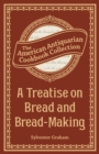 Image for A Treatise on Bread and Bread-Making