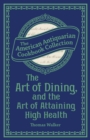 Image for Art of Dining, and the Art of Attaining High Health: With a Few Hints on Suppers