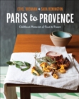 Image for Paris to provence: childhood memories of food and France