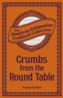 Image for Crumbs from the Round Table: A Feast for Epicures