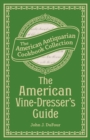 Image for American Vine-Dresser&#39;s Guide: Being a Treatise on the Cultivation of the Vine, and the Process of Wine Making Adapted to the Soil and Climate of the United States
