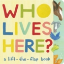 Image for Who Lives Here? : A Lift-the-Flap Book