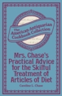 Image for Mrs. Chase&#39;s Practical Advice for the Skilful Treatment of Articles of Diet