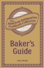 Image for Baker&#39;s Guide: Or, The Art of Baking Designed for Practical Bakers and Pastry Cooks