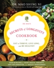 Image for Dr. Mao&#39;s Secrets of Longevity Cookbook: Eat to Thrive, Live Long, and Be Healthy