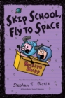 Image for Skip School, Fly to Space