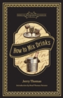 Image for How to Mix Drinks : Or, The Bon Vivant&#39;s Companion