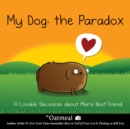 Image for My Dog: The Paradox : A Lovable Discourse about Man&#39;s Best Friend