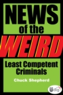 Image for News of the Weird: Least Competent Criminals