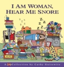 Image for I Am Woman, Hear Me Snore: A Cathy Collection