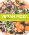 Image for Vegan pizza: 50 cheesy, crispy, healthy recipes