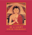 Image for Be a light unto yourself: discovering and accepting who you are from the words of the Buddha