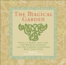 Image for Magical Garden: Spells, Charms, and Lore for Magical Gardens and the Curious Gardeners Who Tend Them