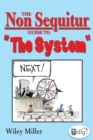 Image for Non Sequitur Guide to &amp;quot;The System&amp;quot;