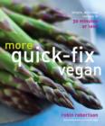 Image for More quick-fix vegan  : simple, delicious recipes in 30 minutes or less