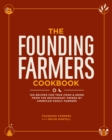 Image for The Founding Farmers cookbook: 100 recipes for true food &amp; drink from the restaurant owned by American family farmers