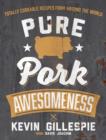 Image for Pure pork awesomeness  : totally cookable recipes from around the world