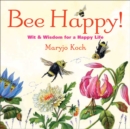 Image for Bee Happy! : Wit &amp; Wisdom for a Happy Life