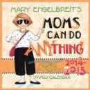 Image for Mary Engelbreit&#39;s Moms Can Do Anything! 2014-15 Mom&#39;s 17-Month Family Organiser
