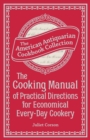 Image for The Cooking Manual of Practical Directions for Economical Every-Day Cookery