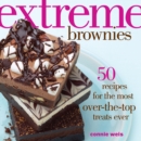 Image for Extreme brownies: 50 recipes for the most over-the-top treats ever