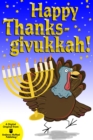 Image for Happy Thanksgivukkah!: Celebrate the Hybrid Holiday-trivia, Jokes, Games, Recipes, Cartoons