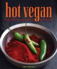 Image for Hot vegan  : 200 sultry &amp; full-flavored recipes from around the world