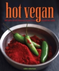Image for Hot vegan: 200 sultry &amp; full-flavored recipes from around the world