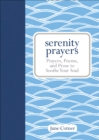 Image for Serenity Prayers: Prayers, Poems, and Prose to Soothe Your Soul