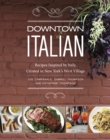 Image for Downtown Italian: Recipes Inspired by Italy, Created in New York&#39;s West Village